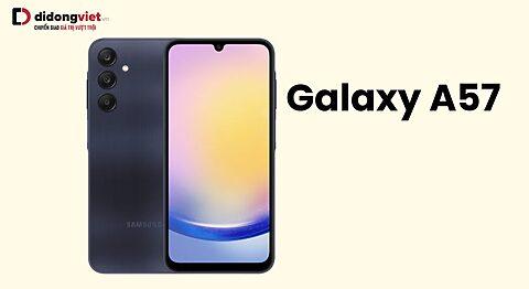 Galaxy A57 hiệu năng dự đoán: Exynos mới vs Snapdragon tầm trung