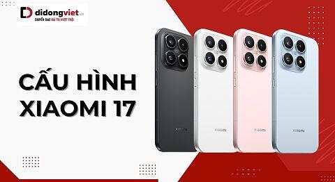 Cấu hình Xiaomi 17 với Snapdragon 8 Elite Gen 5 và pin 6330mAh