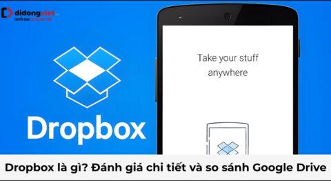 Dropbox là gì? Đánh giá chi tiết và so sánh thực tế với Google Drive