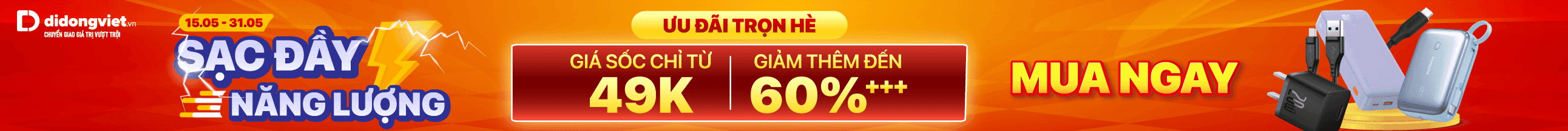 SẠC ĐẦY NĂNG LƯỢNG - ƯU ĐÃI TRỌN HÈ