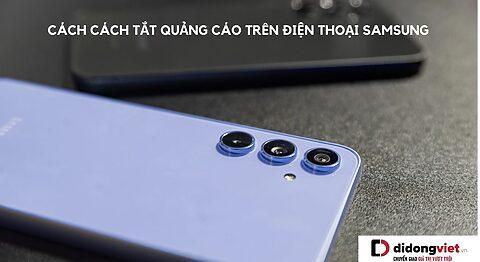 5 Cách tắt quảng cáo trên điện thoại Samsung đơn giản, nhanh chóng và hiệu quả