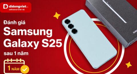 Đánh giá Samsung Galaxy S25 sau 1 năm (2026): Thực tế hao mòn và giá trị sử dụng