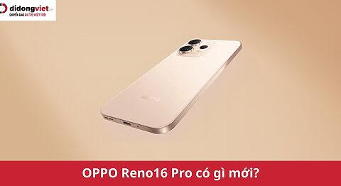 OPPO Reno16 Pro khi nào ra mắt? “Bậc thầy” camera 200MP lộ diện