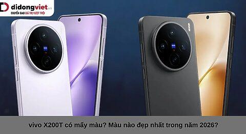vivo X200T có mấy màu? Màu nào đẹp nhất trong năm 2026?