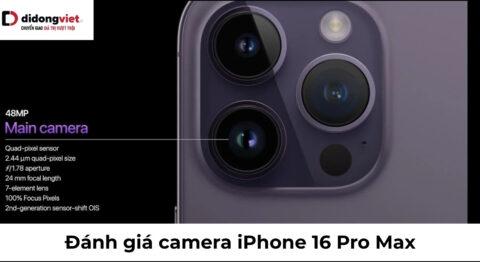 Đánh giá camera iPhone 16 Pro Max: Khác biệt thực tế cho quy trình sáng tạo