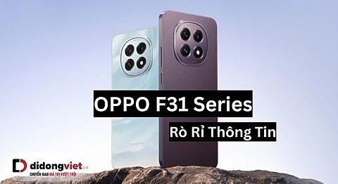 Oppo F31 Series rò rỉ cấu hình: Cuộc đua mới trên thị trường smartphone tầm trung