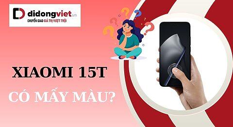 Xiaomi 15T có mấy màu? Nên chọn màu nào để mua?