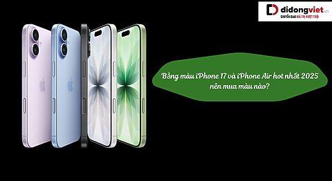 Bảng màu iPhone 17 và iPhone Air hot nhất 2025, nên mua màu nào?