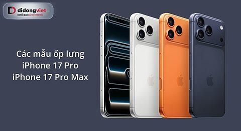 Ốp lưng iPhone 17 Pro và iPhone 17 Pro Max: Đa dạng lựa chọn, thời trang và chắc bền