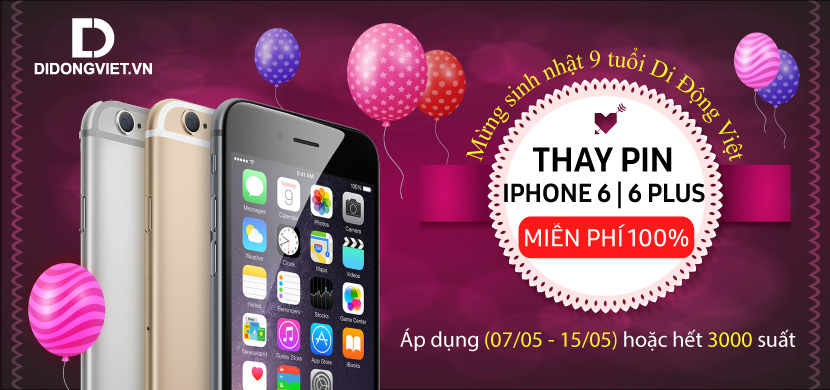 Mừng sinh nhật 9 tuổi: Di Động Việt thay pin iPhone 6 | 6 Plus miễn phí, tặng PMH 1.5 triệu