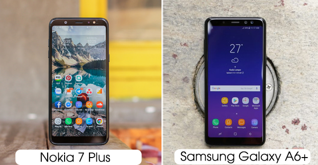 Nokia 7 Plus và Samsung Galaxy A6 Plus: Cuộc chiến đầy quyết liệt