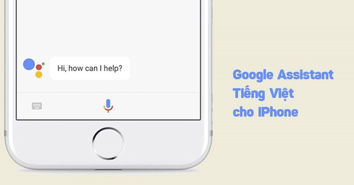 Hướng dẫn cách bật Google Assistant trên điện thoại iPhone