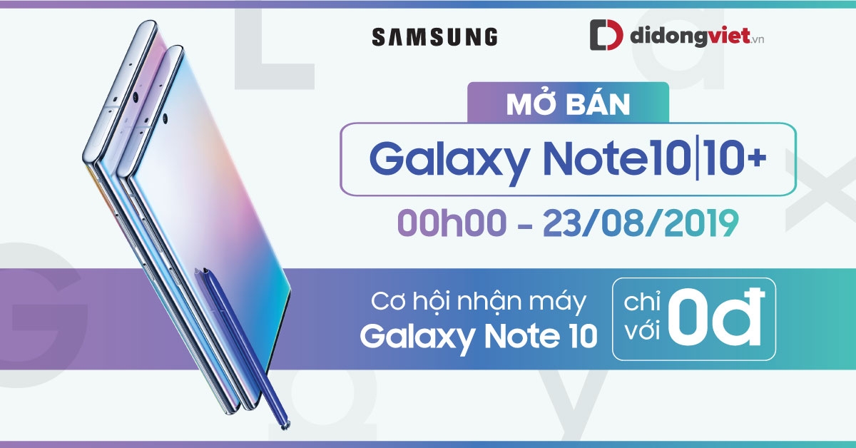 0h ngày 23/8, mở bán Samsung Galaxy Note 10|10 Plus, cơ hội mua Note 10 giá 0Đ