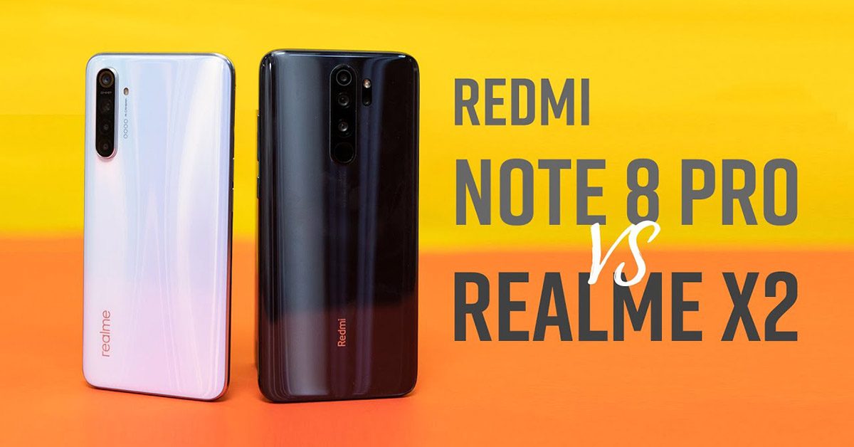 So sánh Redmi Note 8 Pro và Realme X2: thiết kế, màn hình, pin