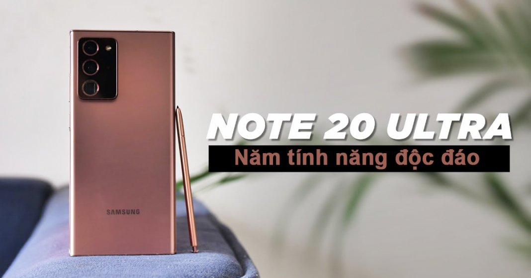 Năm tính năng độc đáo chỉ có trên Galaxy Note 20 Ultra