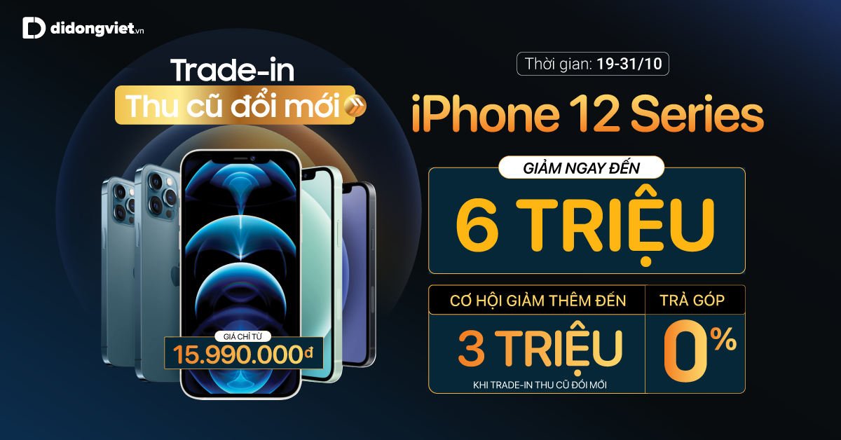 Giảm đến 9 triệu đồng khi khách hàng Trade-in thu cũ đổi mới iPhone 12 Series tại Di Động Việt