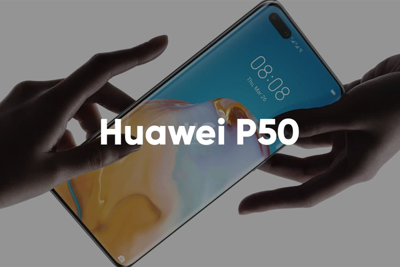 Huawei sẽ ra mắt Huawei P50 Series vào nửa cuối năm 2021