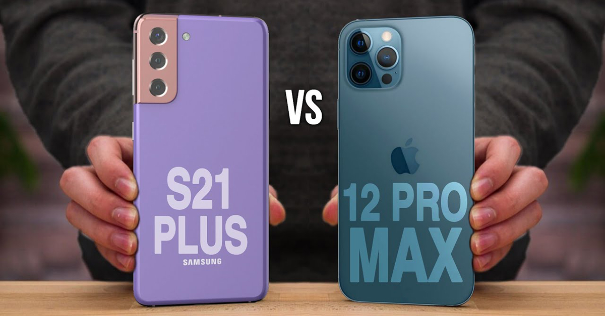 So sánh Galaxy S21+ vs iPhone 12 Pro Max thông qua video vừa mới rò rỉ