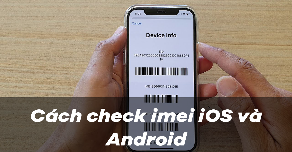 Cách kiểm tra số IMEI của iPhone hoặc điện thoại Android