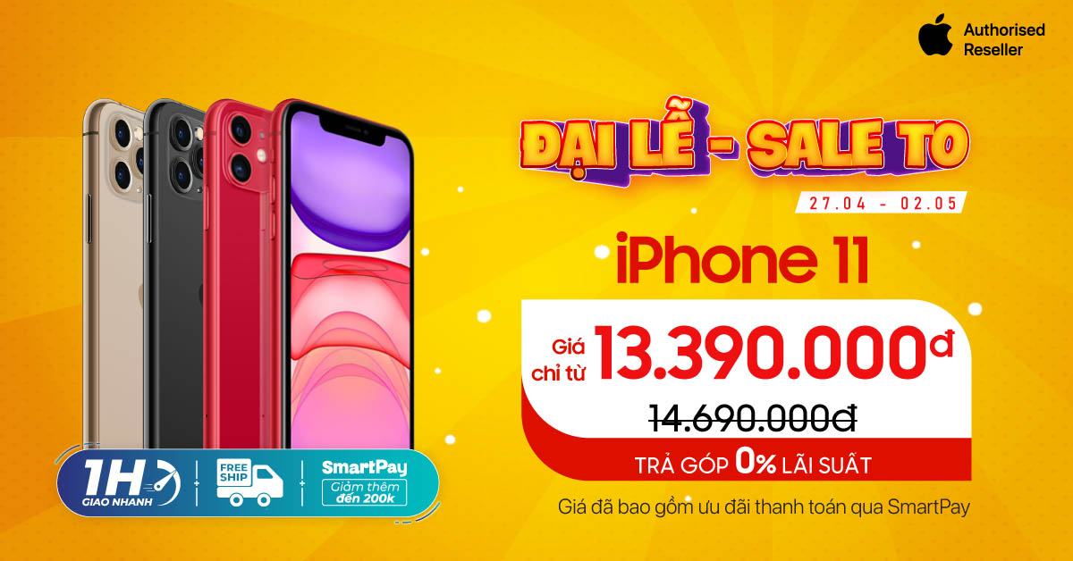 Đại Lễ Sale TO: iPhone 11 giá chỉ từ 13,3 triệu. Trả góp 0% lãi suất.