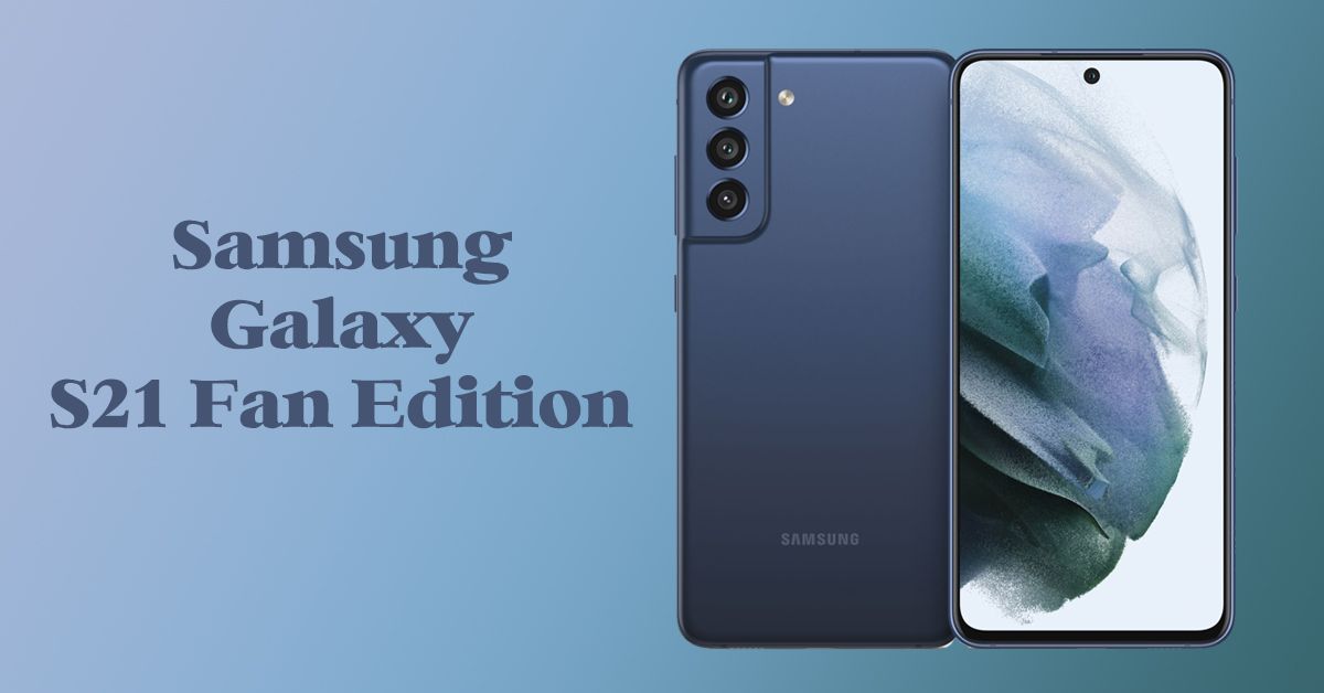 Samsung Galaxy S21 FE sẽ thế chân Galaxy Note ra mắt vào tháng 8?