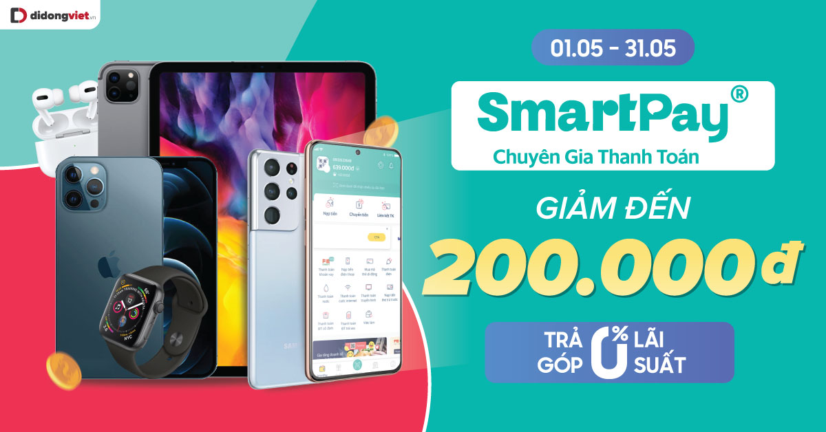 Thanh toán qua Smartpay – Giảm thêm đến 200 ngàn khi mua sắm tại Di Động Việt