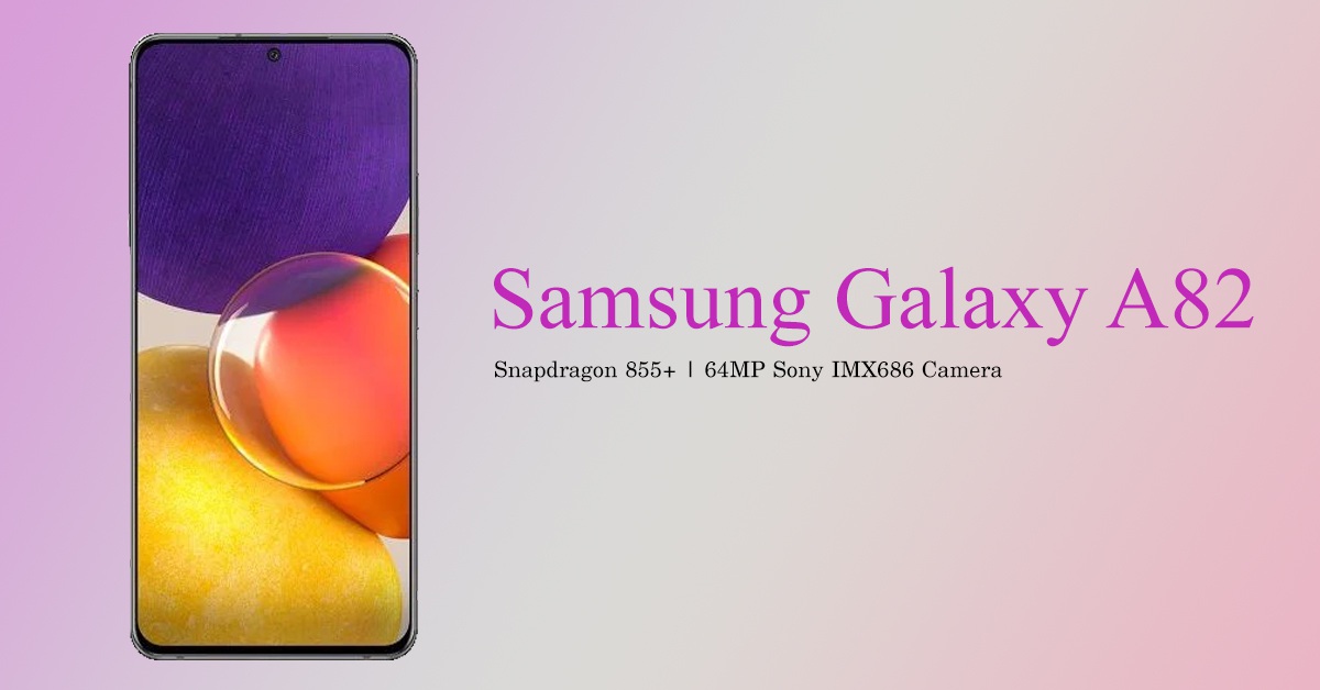 Samsung Galaxy A82 lộ thông số kỹ thuật chính và thiết kế mặt trước