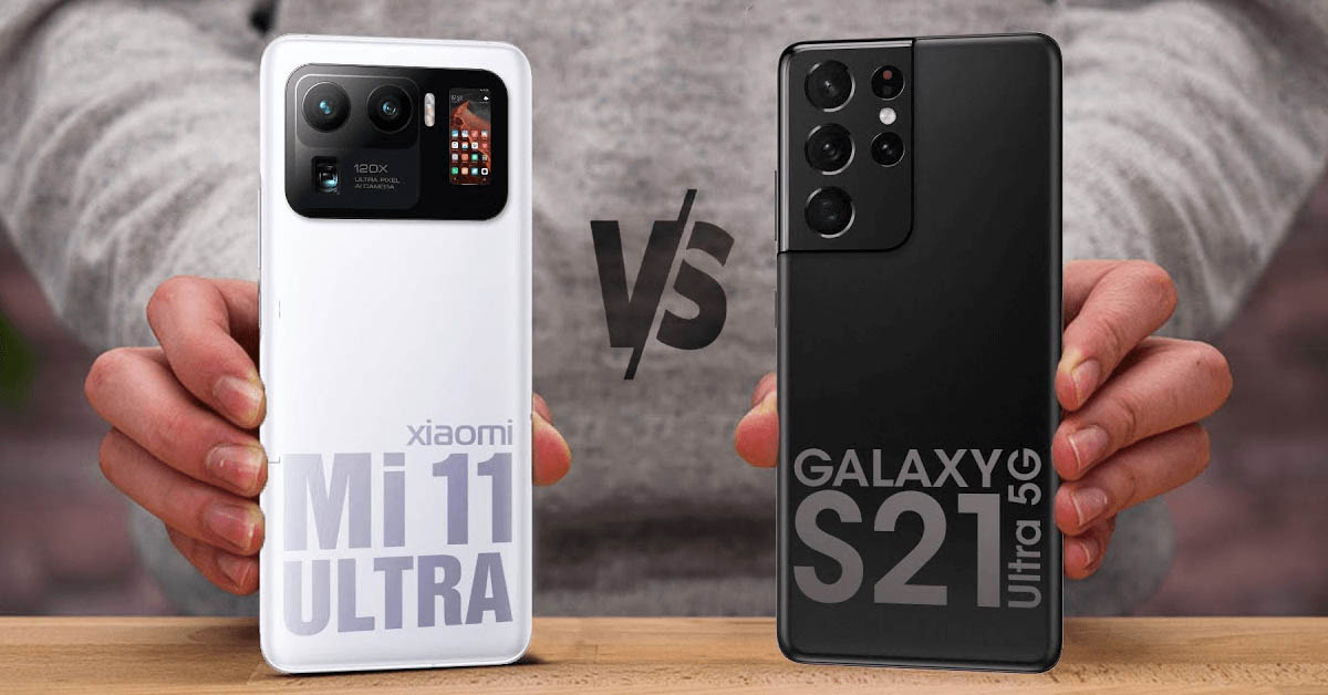Galaxy S21 Ultra VS Xiaomi Mi 11 Ultra: Nội chiến flagship Android