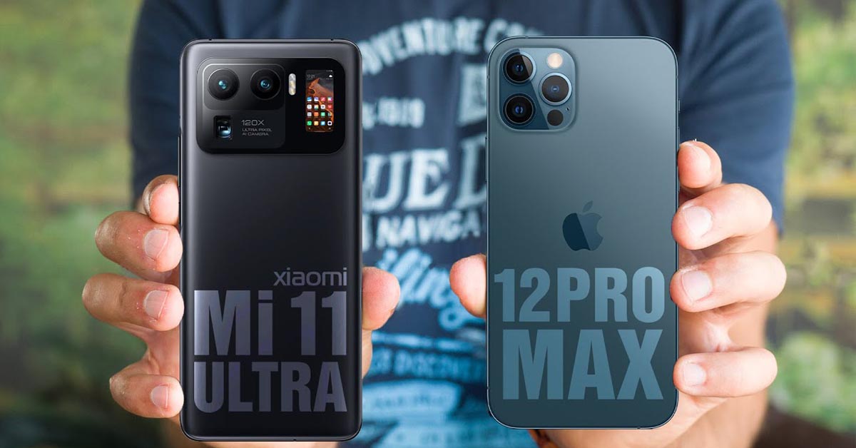 iPhone 12 Pro Max VS Xiaomi Mi 11 Ultra: Đại chiến của 2 gã khổng lồ
