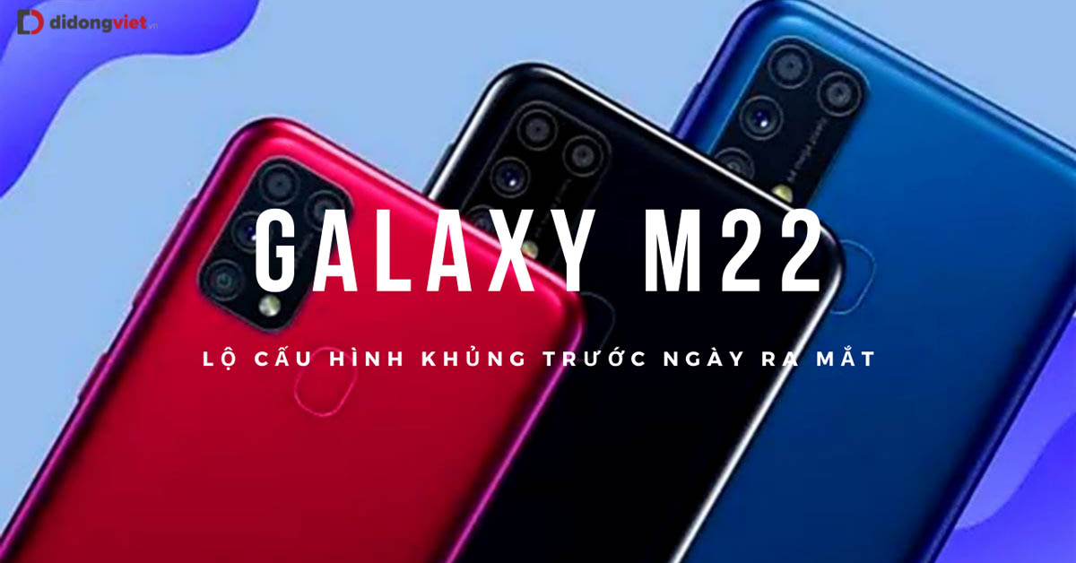 Samsung Galaxy M22 lộ giá bán chỉ dưới 6.5 triệu, dùng chip Helio G80, pin khủng 6.000 mAh trước ngày ra mắt