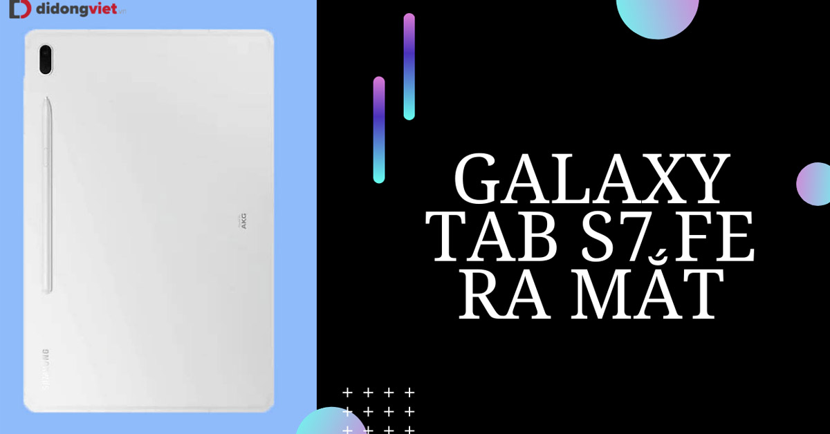 Samsung Galaxy Tab S7 FE chính thức ra mắt với giá 18.2 triệu, chip Snapdragon 750G, pin lớn 10.090 mAh tại Đức