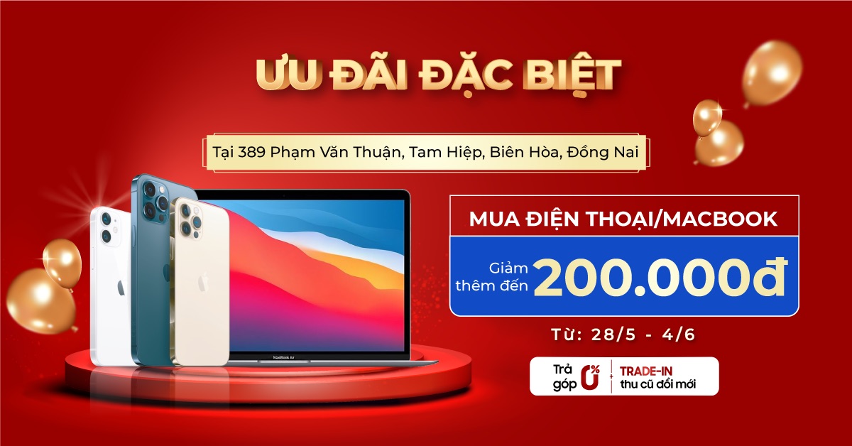 Chào mừng cửa hàng mới 389 Phạm Văn Thuận, Biên Hòa, Đồng Nai: Mua điện thoại/Macbook giảm thêm đến 200.000đ