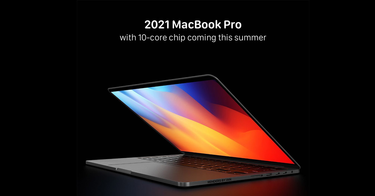 Macbook Pro 2021 chạy con chip khủng nhất của Apple sẽ ra mắt trong hè năm nay