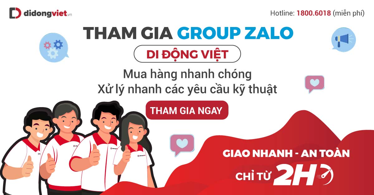 Tham gia Group Zalo Di Động Việt: Mua hàng nhanh chóng – Hỗ trợ kỹ thuật – Được xử lý nhanh các yêu cầu.