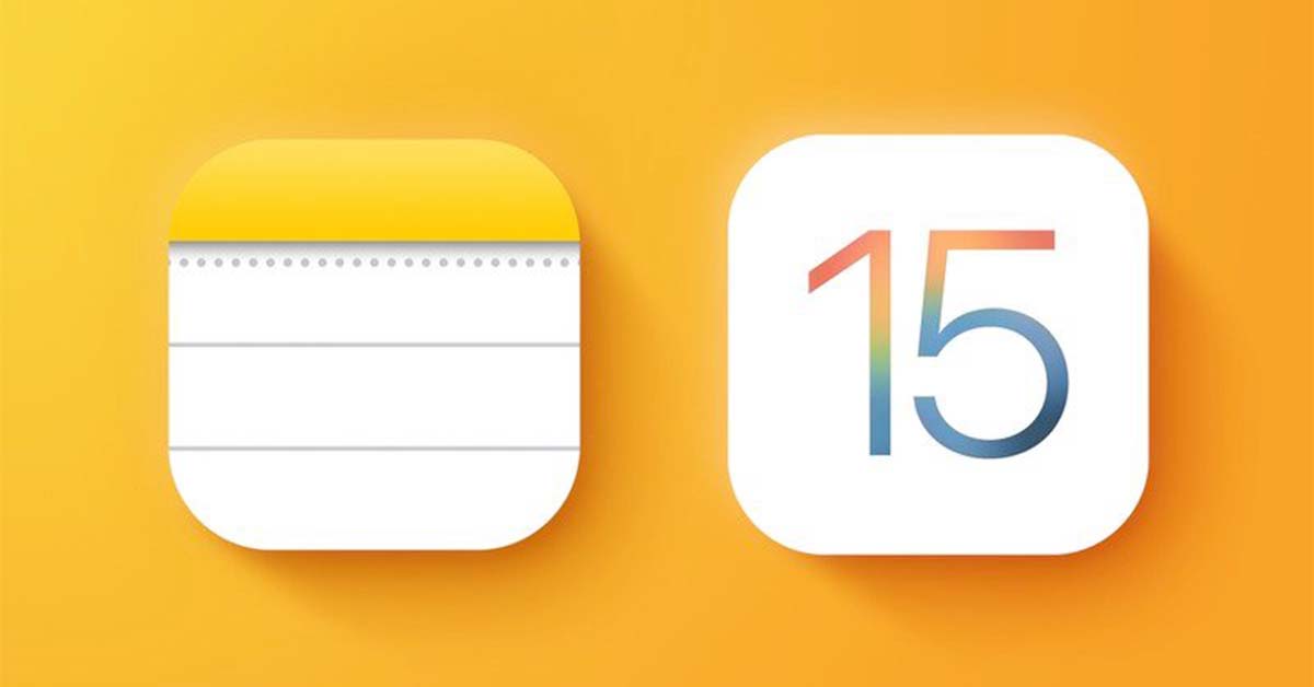 iOS 15: Ứng dụng Ghi chú và Nhắc nhở sẽ được thêm nhiều tính năng hữu ích hơn