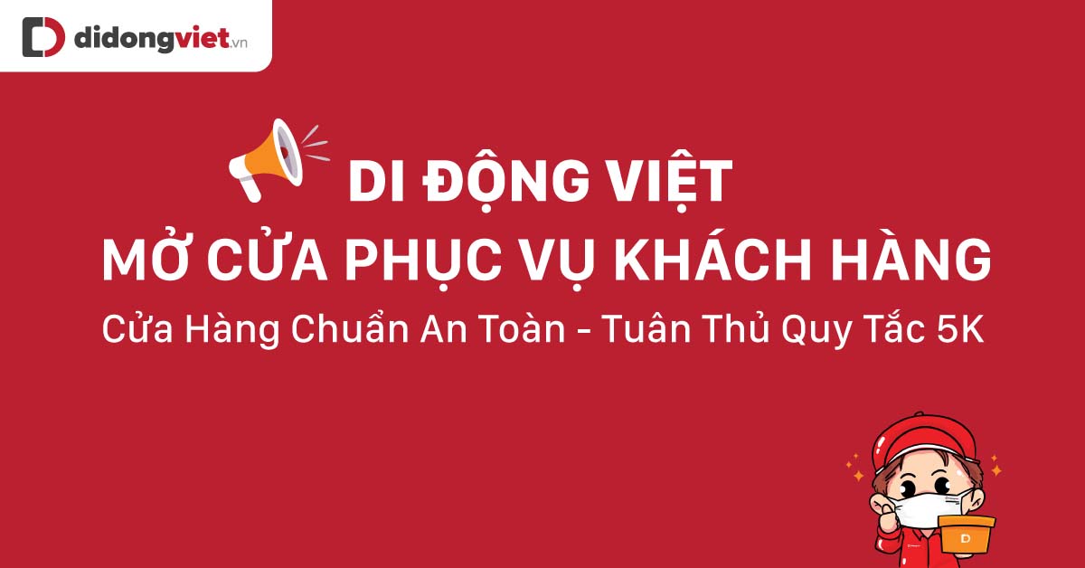 Di Động Việt mở cửa trở lại với tiêu chí chuẩn AN TOÀN: Tuân thủ quy tắc vắc xin + 5K