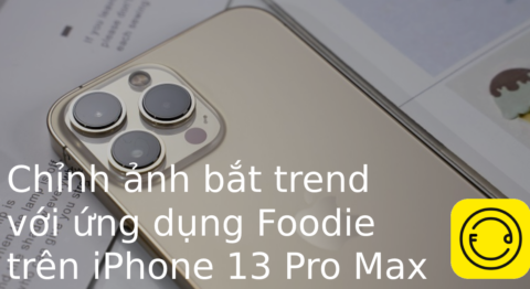 Thủ thuật chỉnh màu ảnh trên iPhone 13 Pro Max bằng Foodie đơn giản và chi tiết nhất