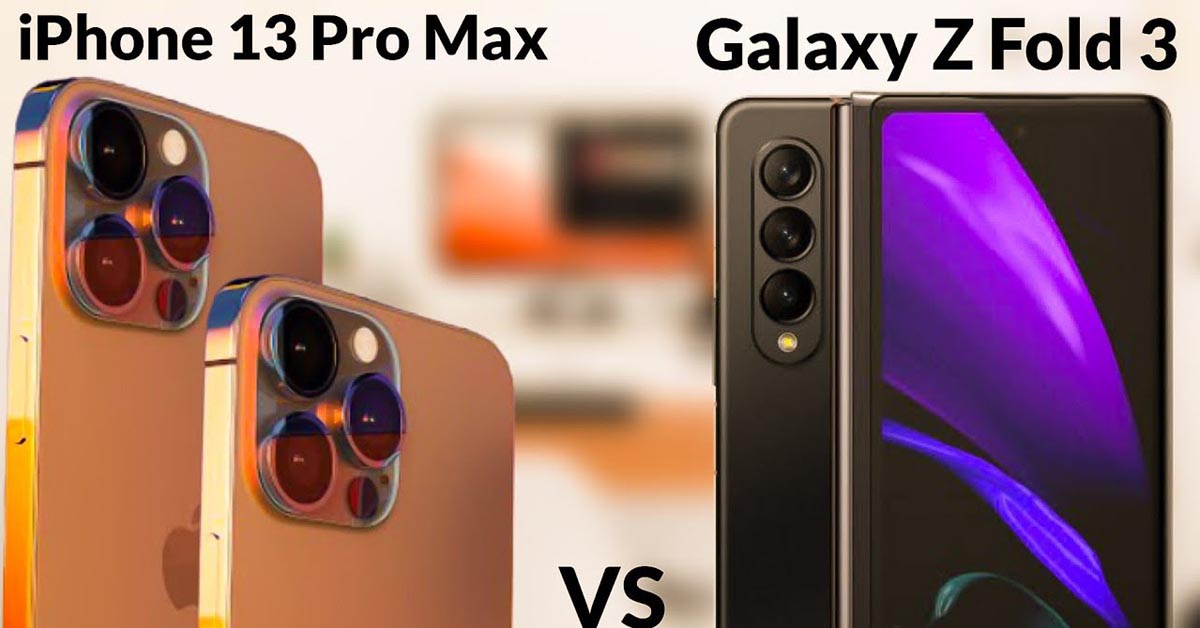 So sánh iPhone 13 Pro Max và Samsung Galaxy Z Fold3: Đâu mới là ông vua flagship ở hiện tại?