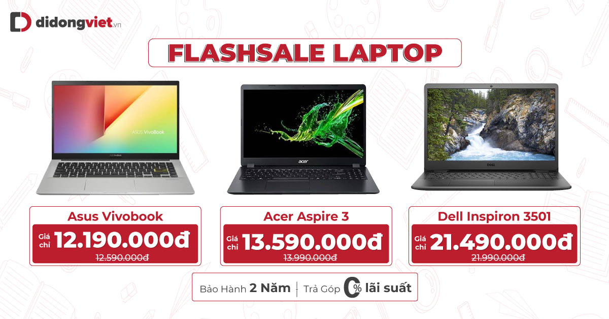 Flashsale Laptop giá chỉ từ 12.1 triệu. Trả góp 0% lãi suất.