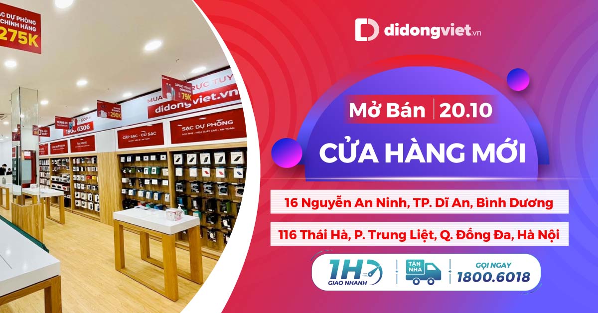 Di Động Việt mở bán cửa hàng mới tại 16 Nguyễn An Ninh, Bình Dương và 116 Thái Hà, Hà Nội.