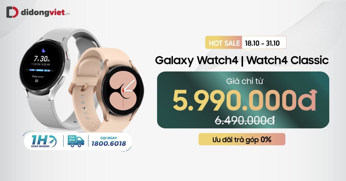 Hot Sale: Galaxy Wacth 4 | Watch 4 Classic giá từ 5.9 Triệu. Ưu đãi trả góp 0% lãi suất.