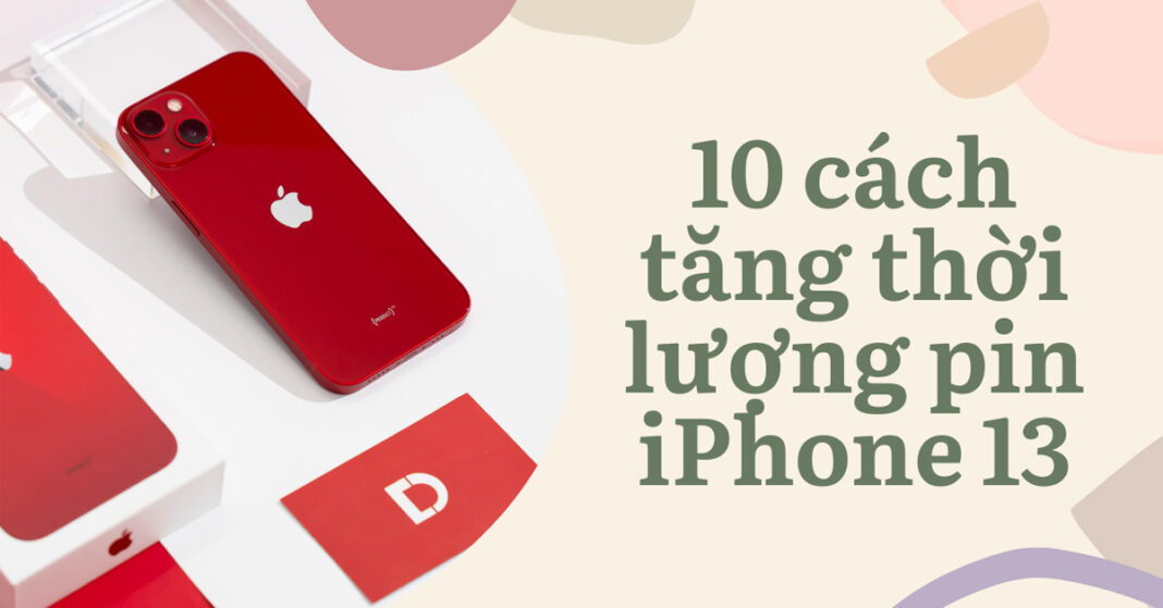10 cách tăng thời lượng pin iPhone 13