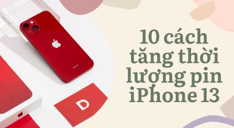 Hướng dẫn 10 cách tăng thời lượng pin trên iPhone 13 hiệu quả 10 cách tăng thời lượng pin iPhone 13