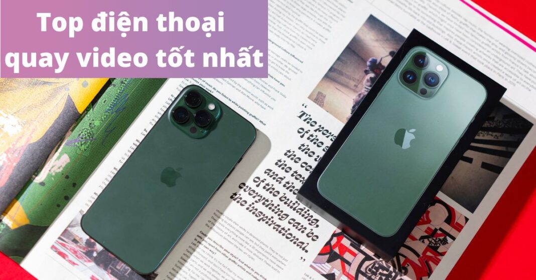 Điện thoại quay video tốt nhất