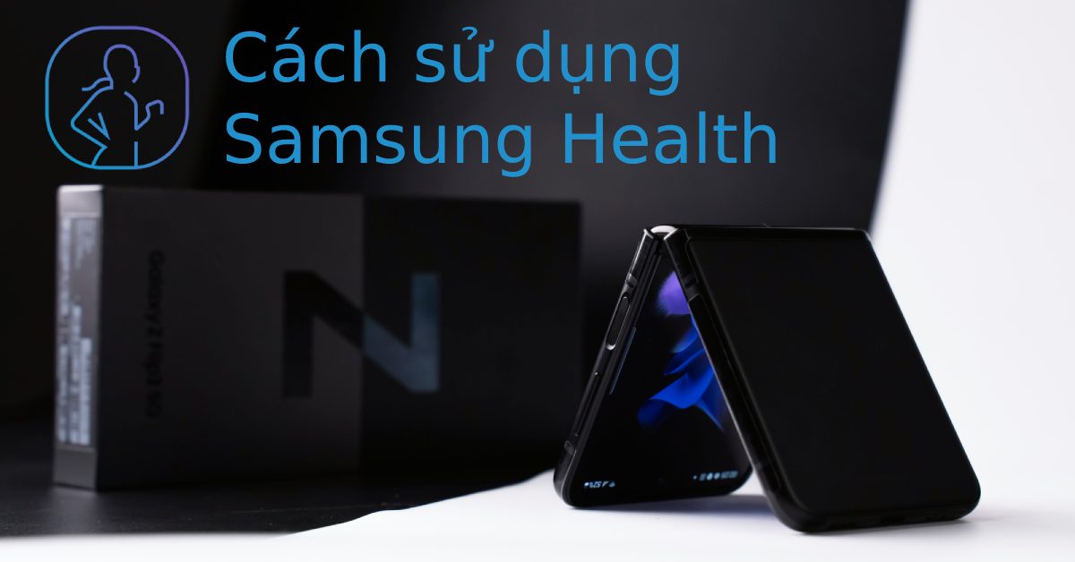 Chăm sóc sức khỏe toàn diện trên Galaxy Z Flip3 5G với ứng dụng Samsung Health