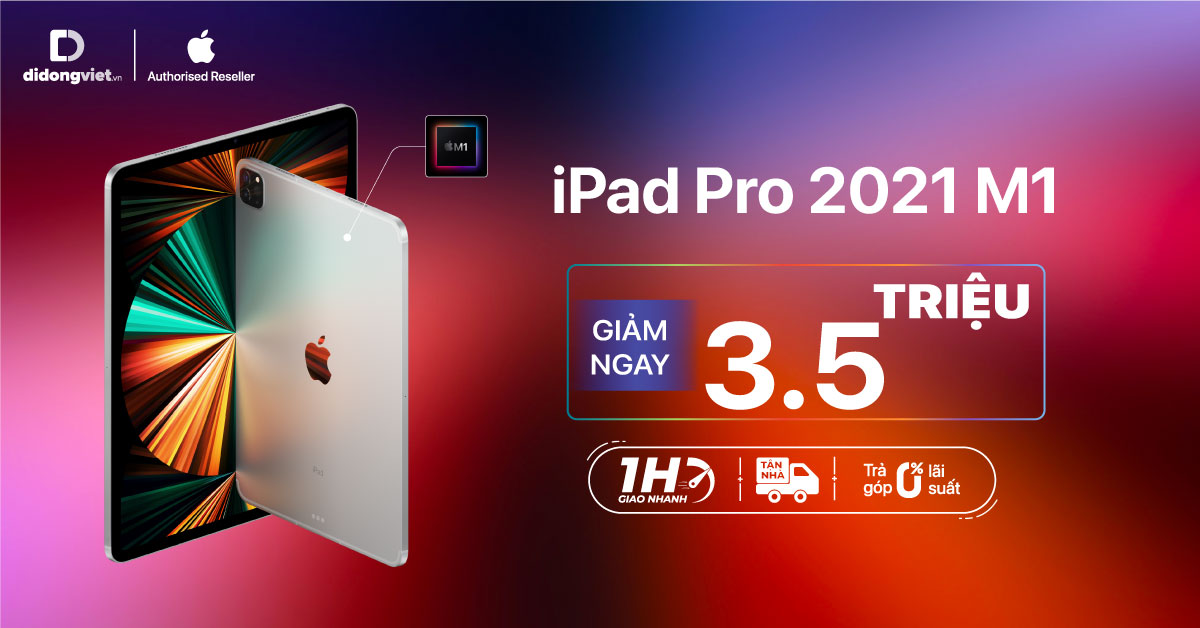 iPad Pro 2021 M1 giảm ngay 3.5 Triệu. Trả góp 0% lãi suất.