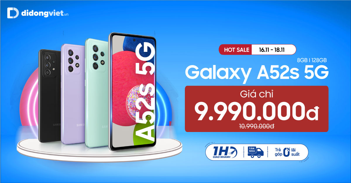 Siêu Sale 16- 18.11: Galaxy A52s 5G giá chỉ 9.9 triệu. Trả góp 0% lãi suất.