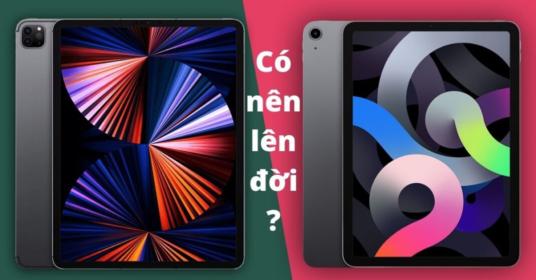 So sánh iPad Air 4 và iPad Pro 2021