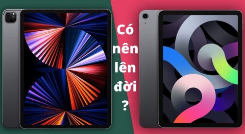 So sánh iPad Air 4 và iPad Pro 2021