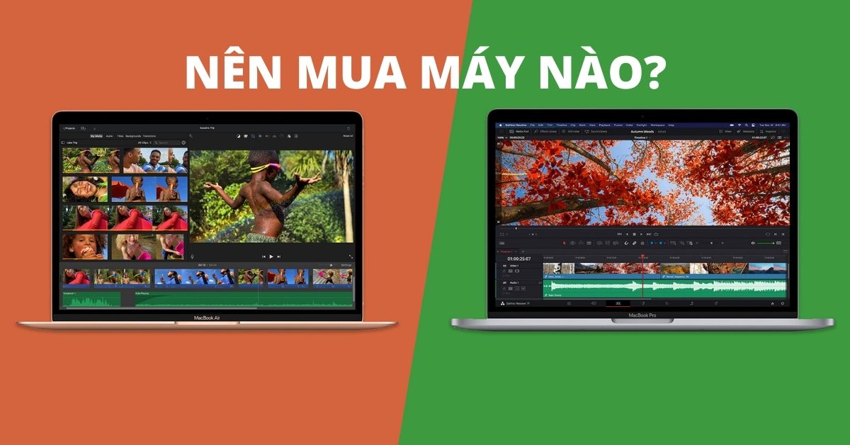 Nên Mua Macbook Air M1 hay Pro M1 (2020): Máy nào tốt nhất?